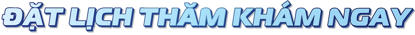 Đặt lịch thăm khám ngay